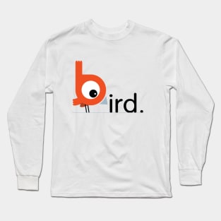 Bird is the word Long Sleeve T-Shirt